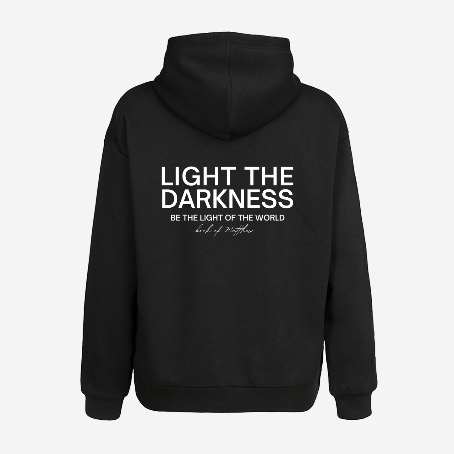 LIGHT THE DARKNESS HOODIE - Born Again Collection