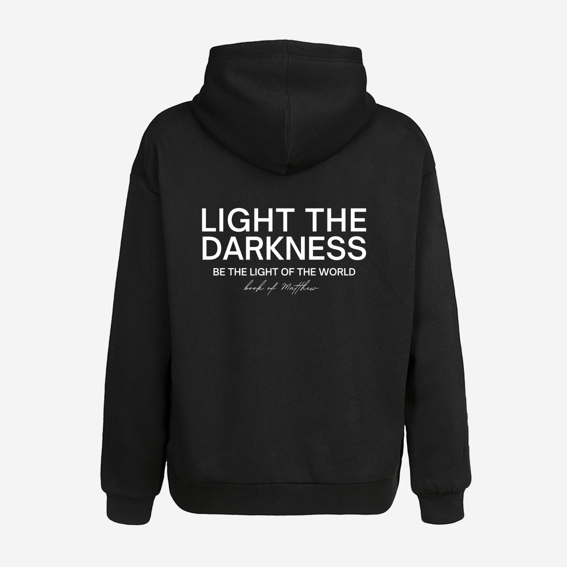 LIGHT THE DARKNESS HOODIE - Born Again Collection